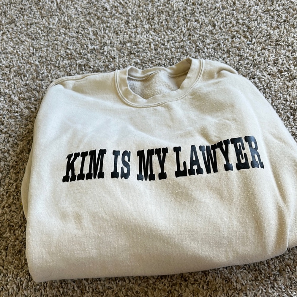 Kim is my lawyer sweatshirt